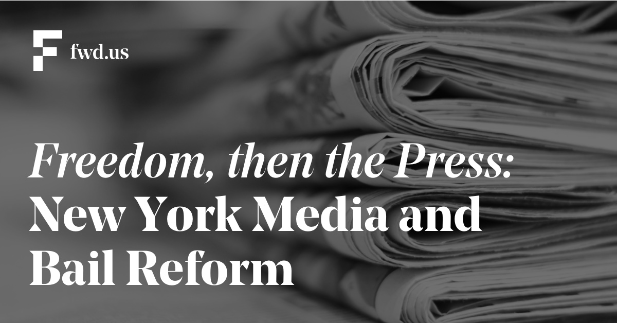 Freedom, Then the Press: New York Media and Bail Reform - Fwd.us